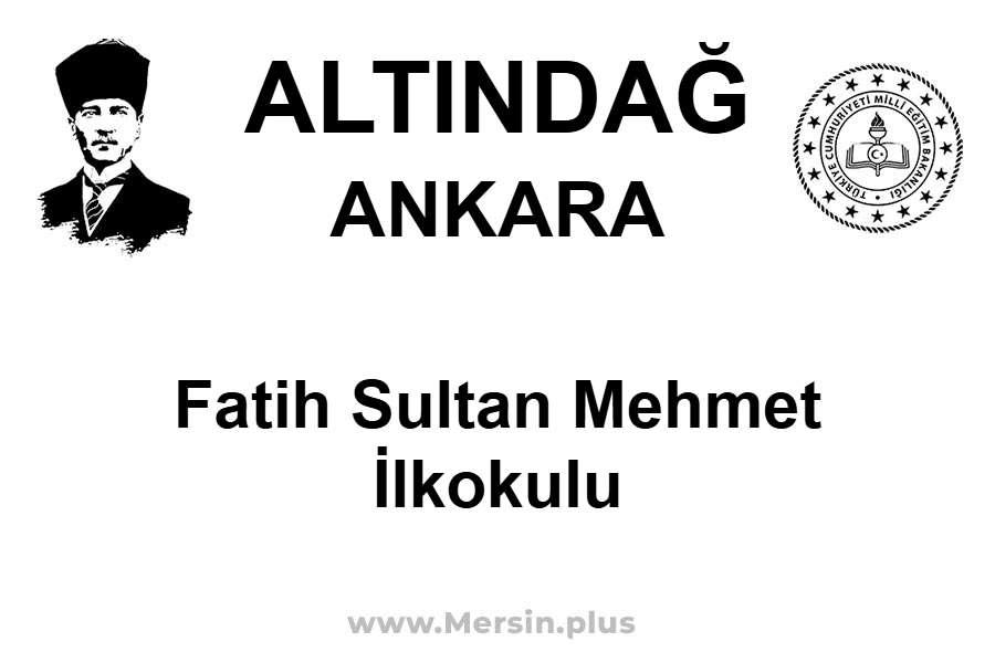 Fatih Sultan Mehmet İlkokulu - ALTINDAĞ / ANKARA