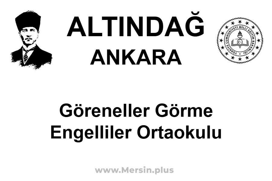 Göreneller Görme Engelliler Ortaokulu - ALTINDAĞ / ANKARA
