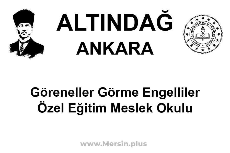 Göreneller Görme Engelliler Özel Eğitim Meslek Okulu - ALTINDAĞ / ANKARA