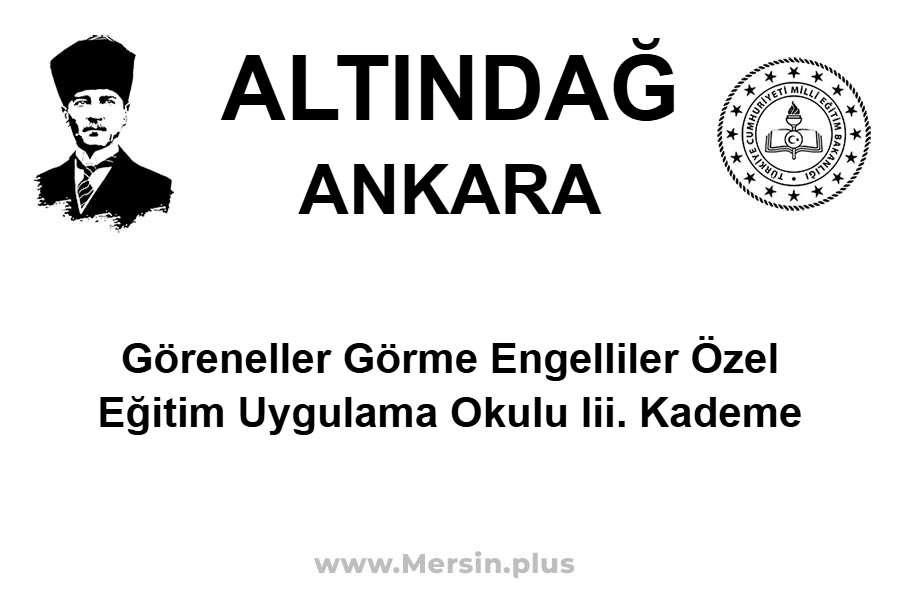 Göreneller Görme Engelliler Özel Eğitim Uygulama Okulu III. Kademe - ALTINDAĞ / ANKARA