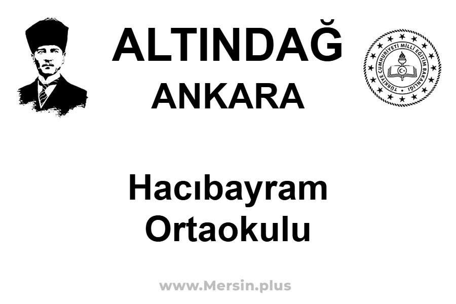 Hacıbayram Ortaokulu - ALTINDAĞ / ANKARA