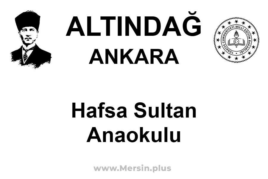 Hafsa Sultan Anaokulu - ALTINDAĞ / ANKARA