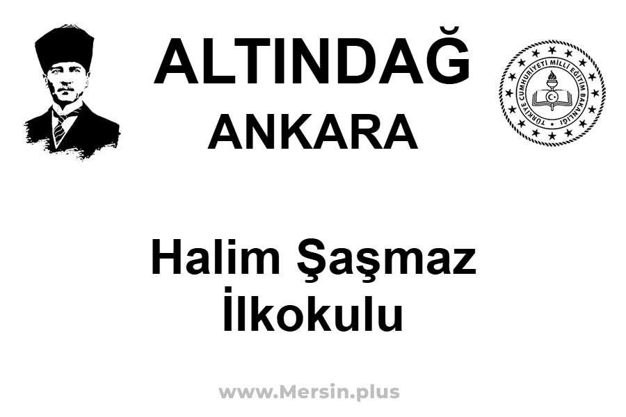 Halim Şaşmaz İlkokulu - ALTINDAĞ / ANKARA
