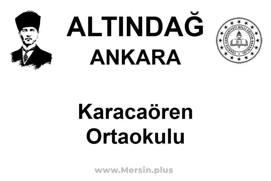 Karacaören Ortaokulu - ALTINDAĞ / ANKARA