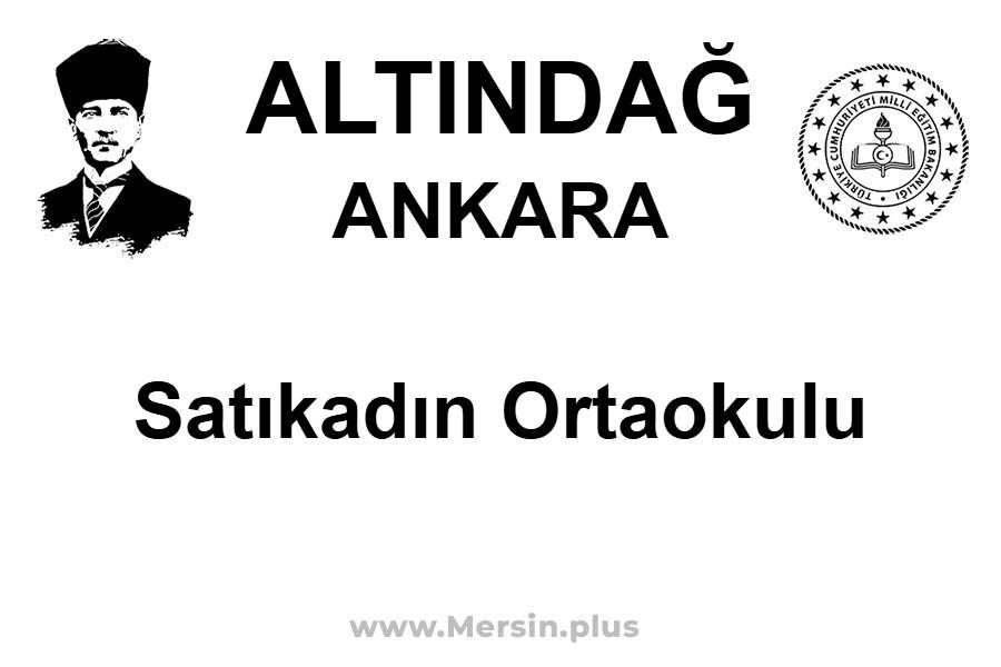 Satıkadın Ortaokulu - ALTINDAĞ / ANKARA