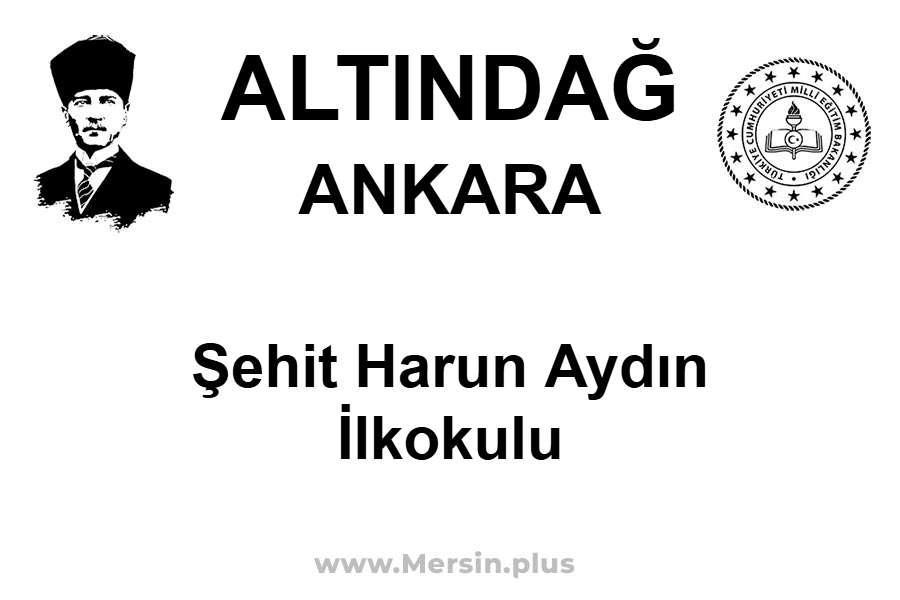 Şehit Harun Aydın İlkokulu - ALTINDAĞ / ANKARA