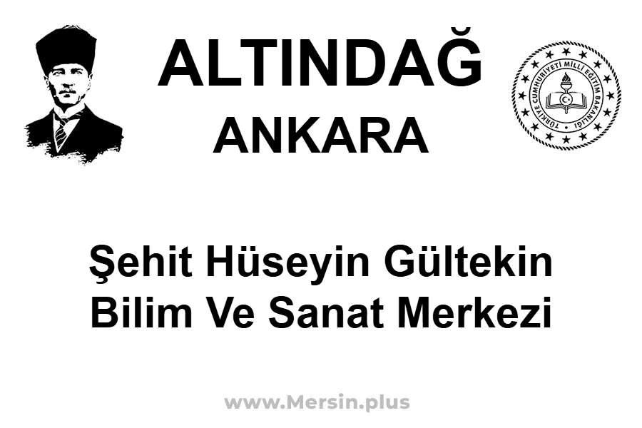 Şehit Hüseyin Gültekin Bilim ve Sanat Merkezi - ALTINDAĞ / ANKARA