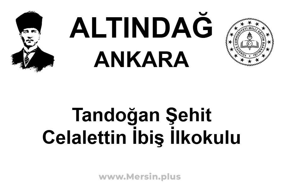 Tandoğan Şehit Celalettin İbiş İlkokulu - ALTINDAĞ / ANKARA