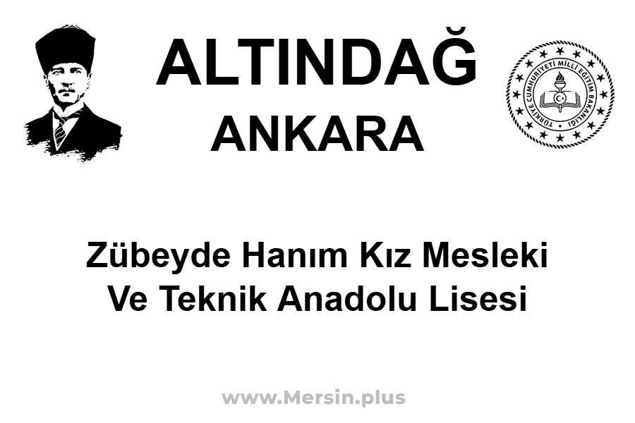 Zübeyde Hanım Kız Mesleki ve Teknik Anadolu Lisesi - ALTINDAĞ / ANKARA