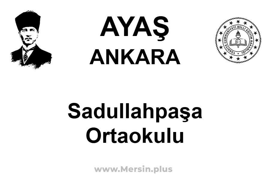 Sadullahpaşa Ortaokulu - AYAŞ / ANKARA