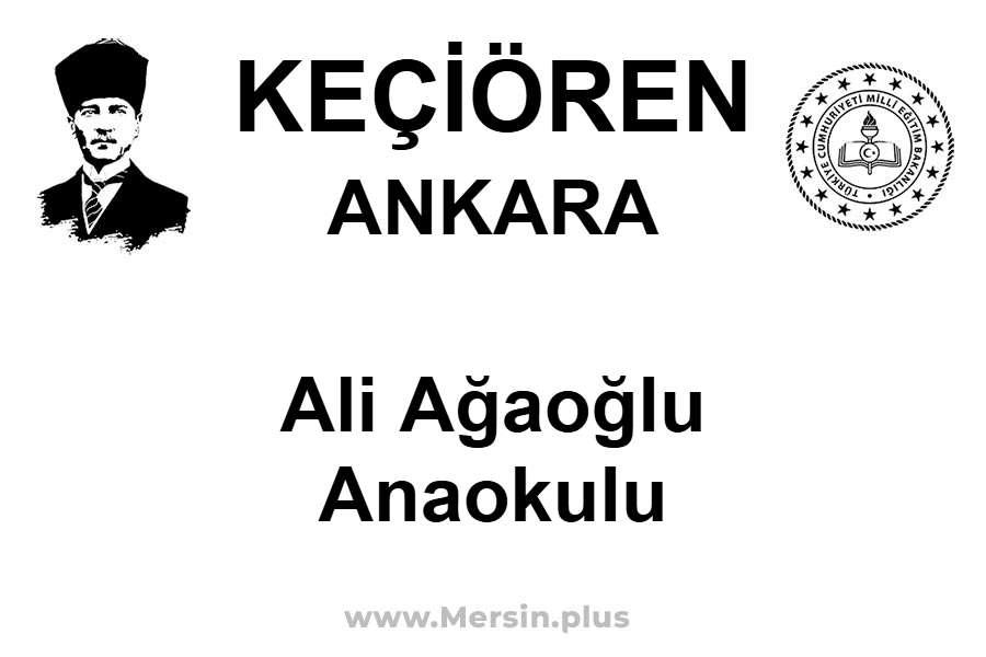 Ali Ağaoğlu Anaokulu - KEÇİÖREN / ANKARA
