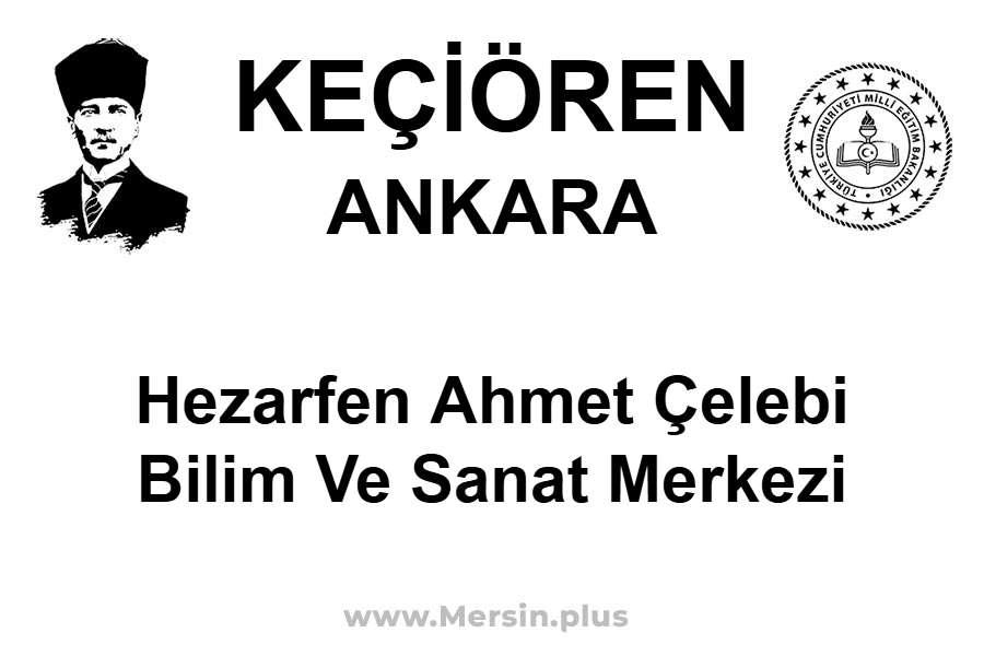 Hezarfen Ahmet Çelebi Bilim ve Sanat Merkezi - KEÇİÖREN / ANKARA