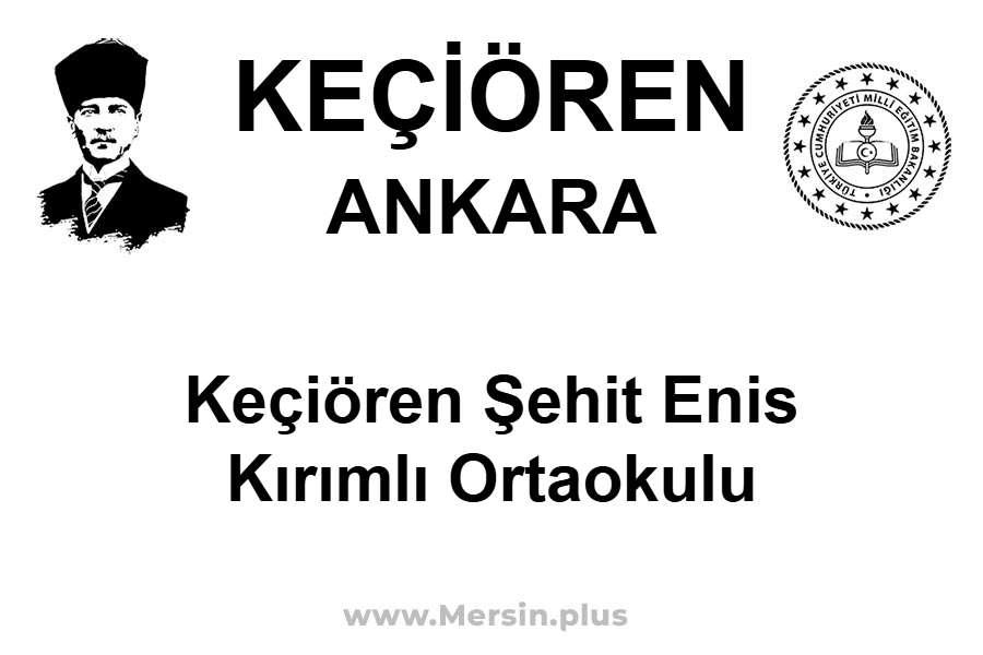 Keçiören Şehit Enis Kırımlı Ortaokulu - KEÇİÖREN / ANKARA