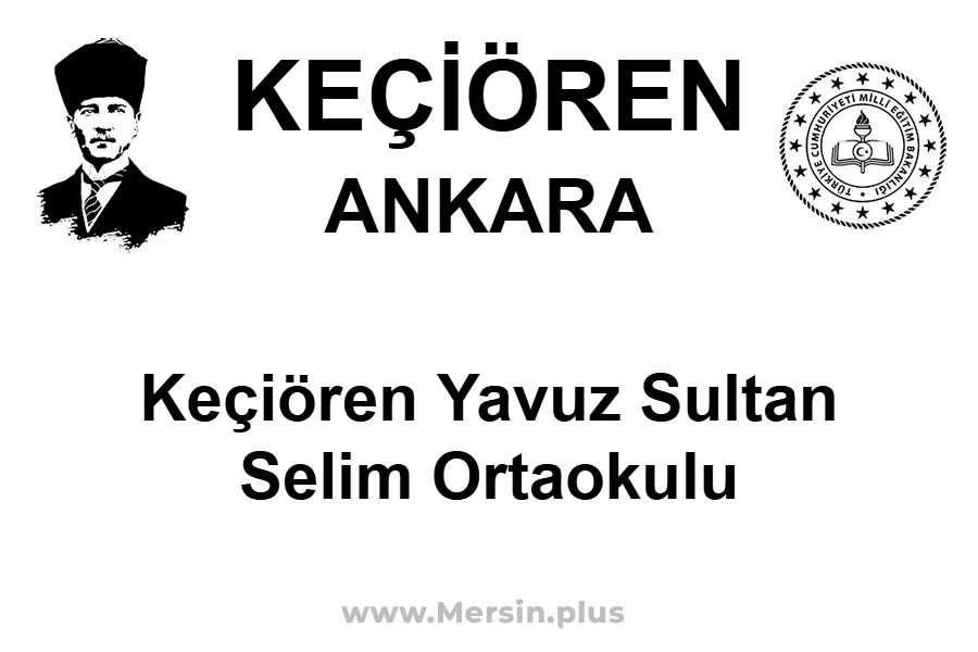 Keçiören Yavuz Sultan Selim Ortaokulu - KEÇİÖREN / ANKARA