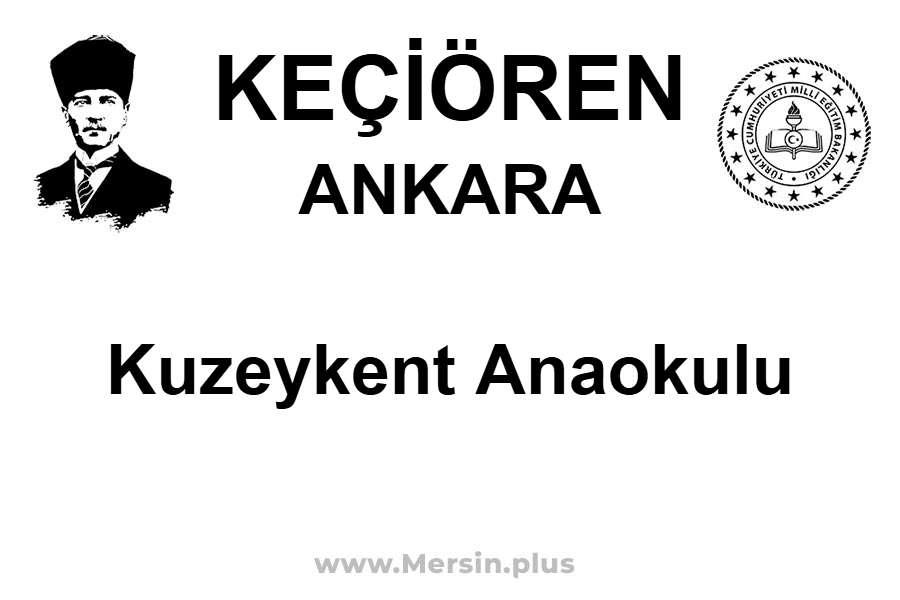 Kuzeykent Anaokulu - KEÇİÖREN / ANKARA