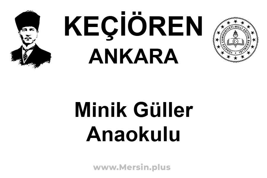 MİNİK GÜLLER ANAOKULU - KEÇİÖREN / ANKARA