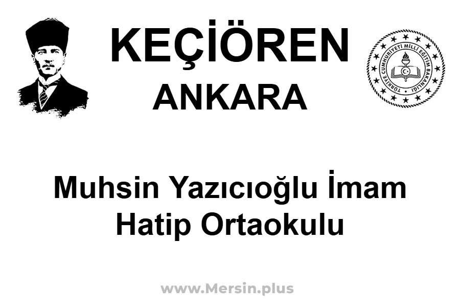 Muhsin Yazıcıoğlu İmam Hatip Ortaokulu - KEÇİÖREN / ANKARA