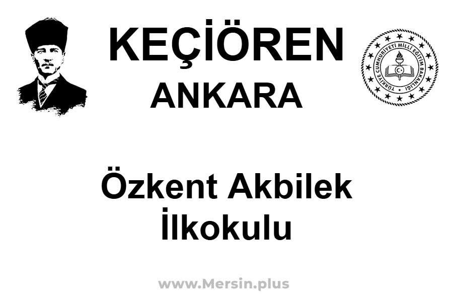 Özkent Akbilek İlkokulu - KEÇİÖREN / ANKARA