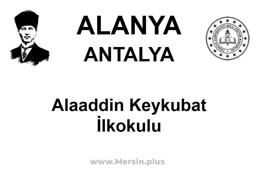 Alaaddin Keykubat İlkokulu - ALANYA / ANTALYA