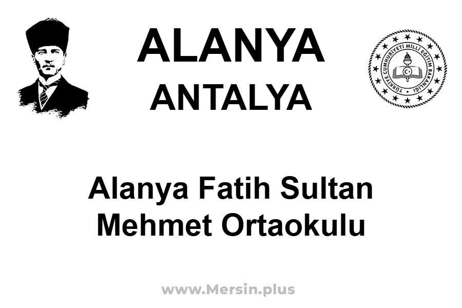 Alanya Fatih Sultan Mehmet Ortaokulu - ALANYA / ANTALYA