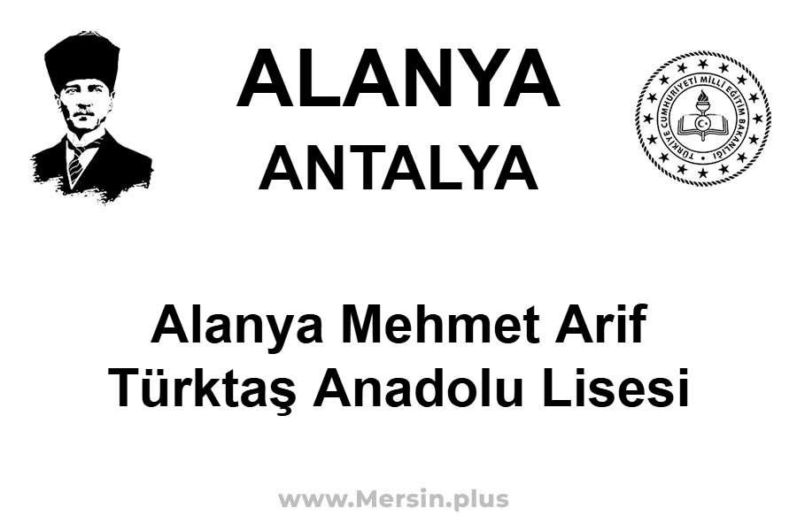 Alanya Mehmet Arif Türktaş Anadolu Lisesi - ALANYA / ANTALYA