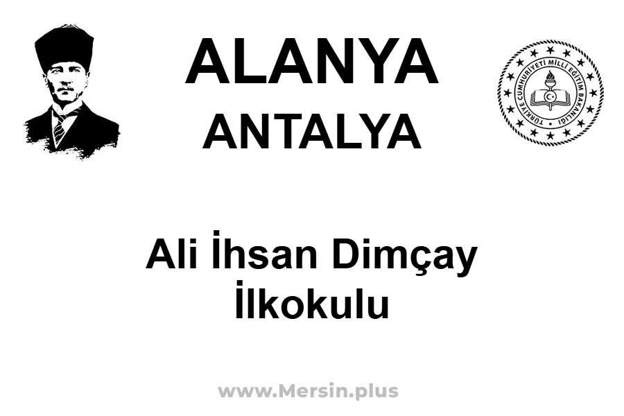 Ali İhsan Dimçay İlkokulu - ALANYA / ANTALYA