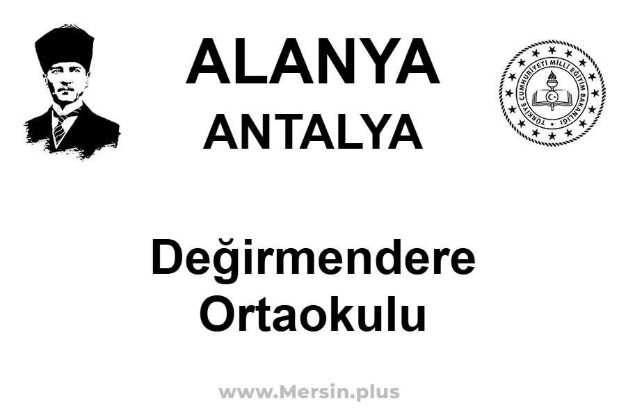 Değirmendere Ortaokulu - ALANYA / ANTALYA