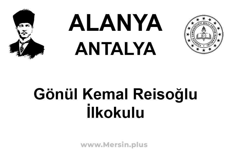 Gönül Kemal Reisoğlu İlkokulu - ALANYA / ANTALYA