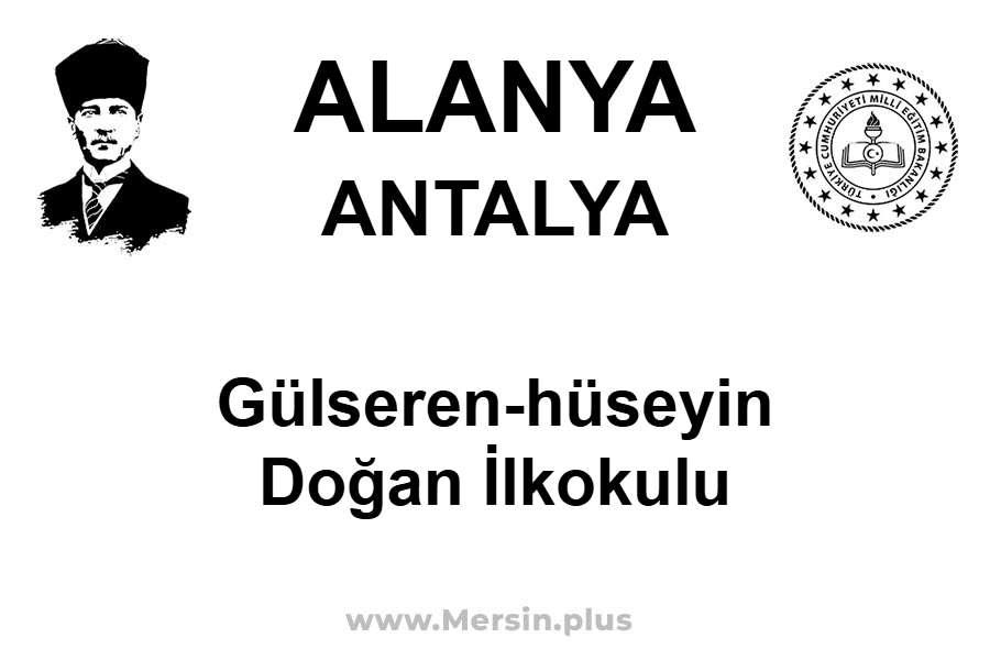 Gülseren-Hüseyin Doğan İlkokulu - ALANYA / ANTALYA