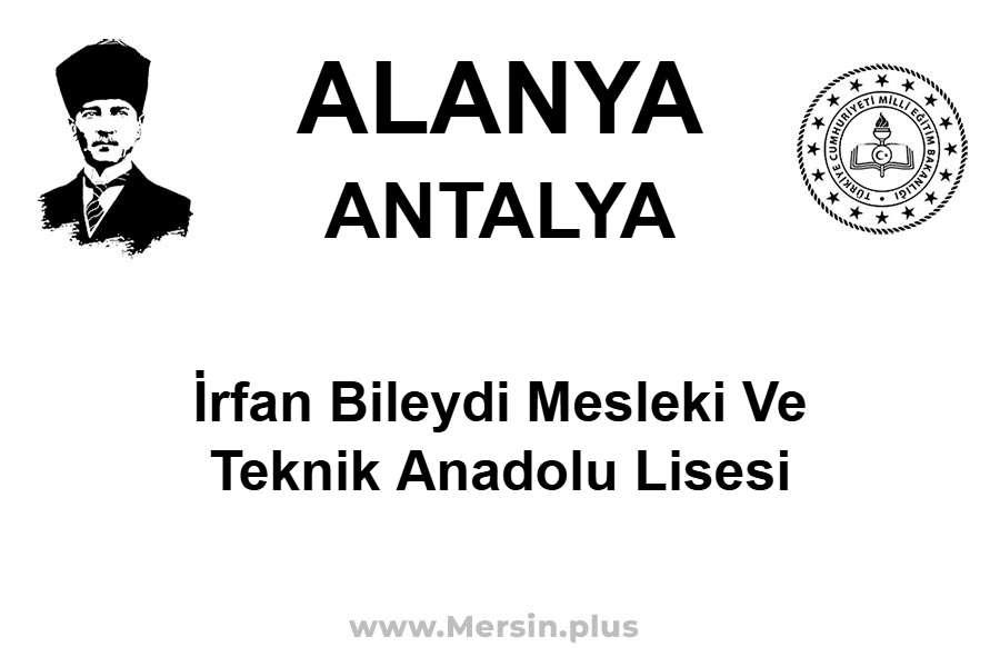 İrfan Bileydi Mesleki ve Teknik Anadolu Lisesi - ALANYA / ANTALYA