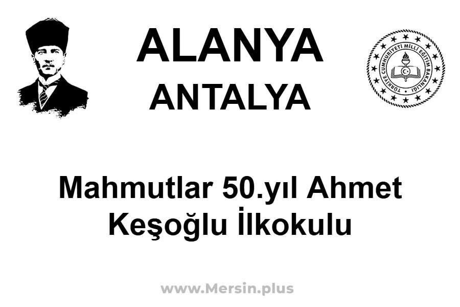 Mahmutlar 50.yıl Ahmet Keşoğlu İlkokulu - ALANYA / ANTALYA