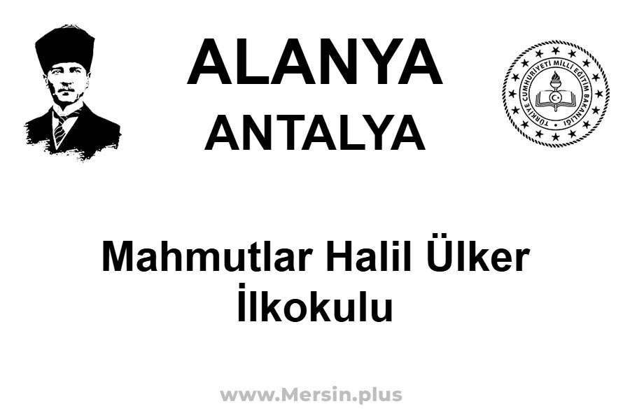 Mahmutlar Halil Ülker İlkokulu - ALANYA / ANTALYA