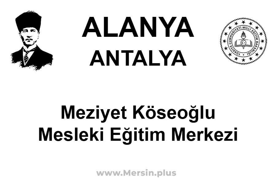 Meziyet Köseoğlu Mesleki Eğitim Merkezi - ALANYA / ANTALYA