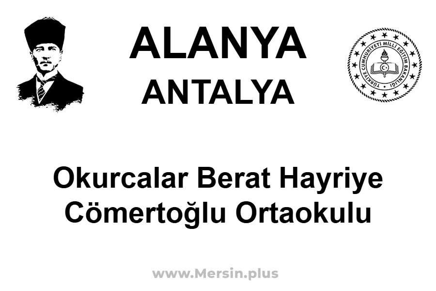 Okurcalar Berat Hayriye Cömertoğlu Ortaokulu - ALANYA / ANTALYA