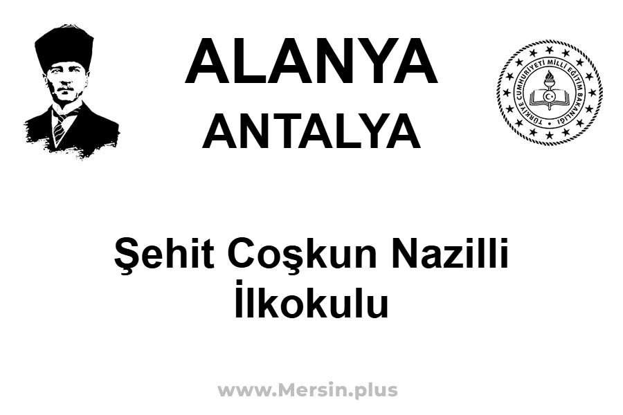 Şehit Coşkun Nazilli İlkokulu - ALANYA / ANTALYA