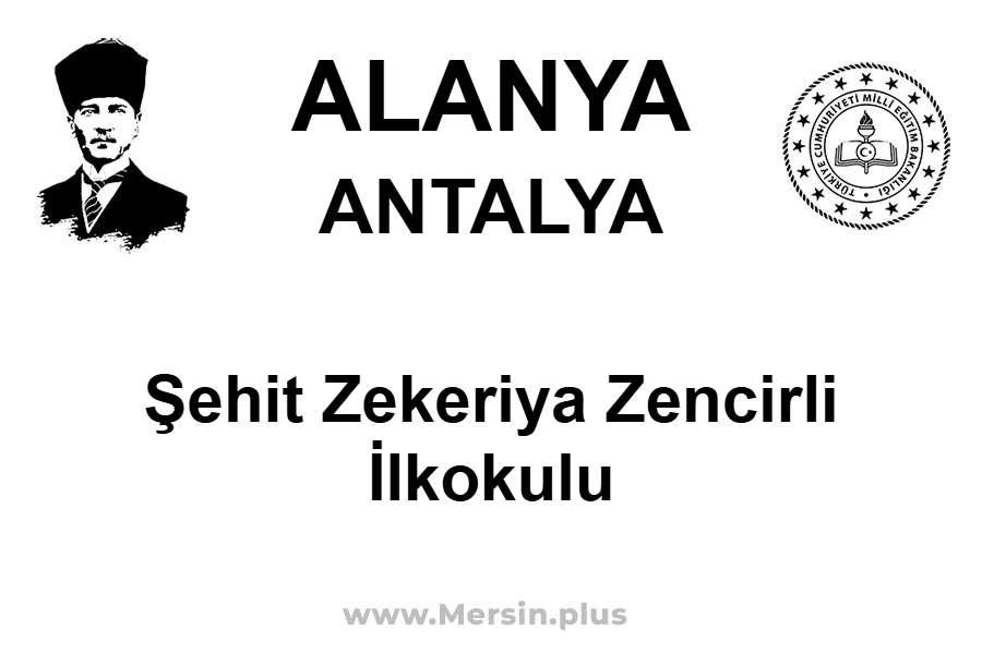 Şehit Zekeriya Zencirli İlkokulu - ALANYA / ANTALYA