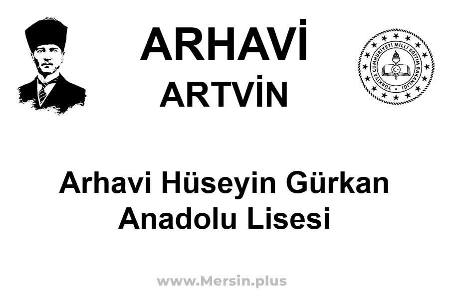 Arhavi Hüseyin Gürkan Anadolu Lisesi - ARHAVİ / ARTVİN