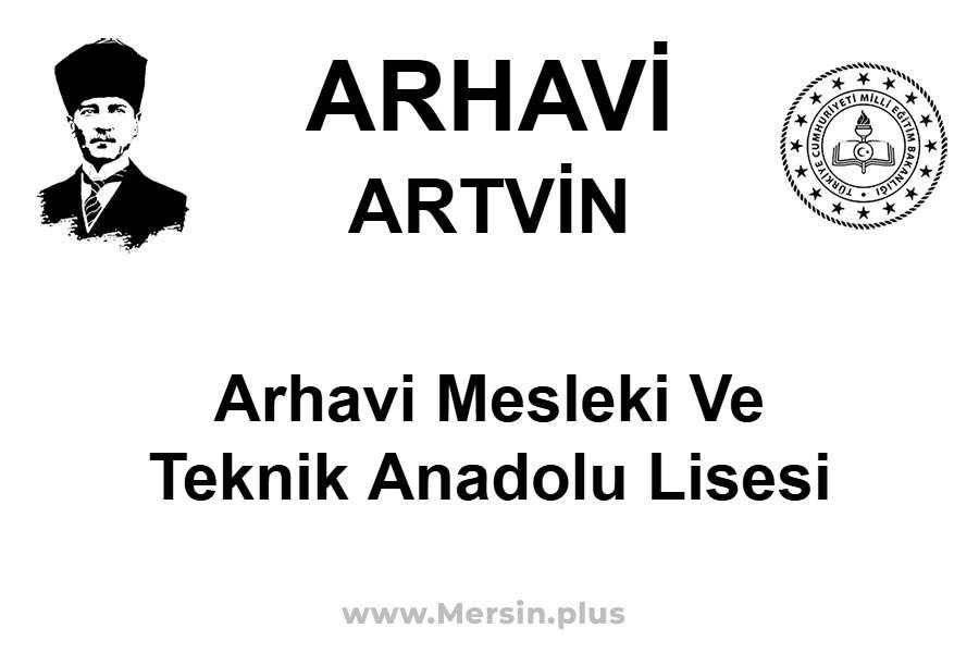 Arhavi Mesleki ve Teknik Anadolu Lisesi - ARHAVİ / ARTVİN