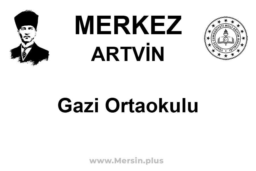 Gazi Ortaokulu - MERKEZ / ARTVİN