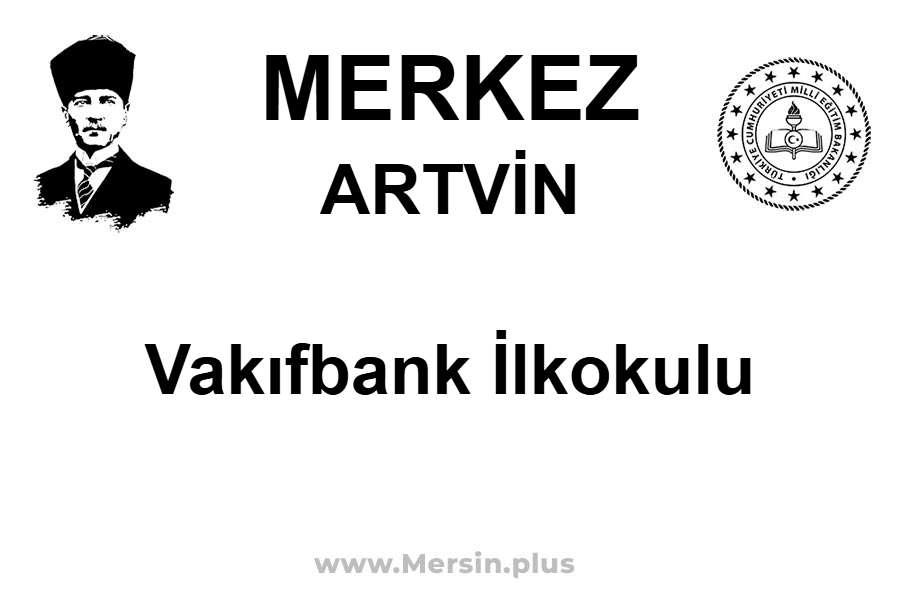Vakıfbank İlkokulu - MERKEZ / ARTVİN
