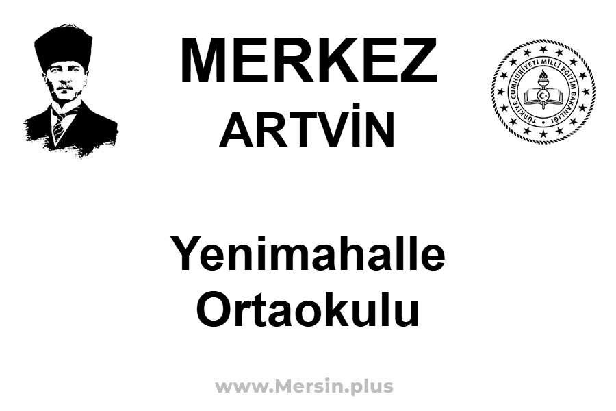 Yenimahalle Ortaokulu - MERKEZ / ARTVİN