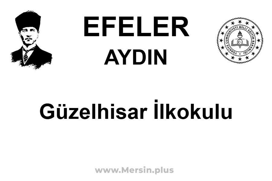 Güzelhisar İlkokulu - EFELER / AYDIN