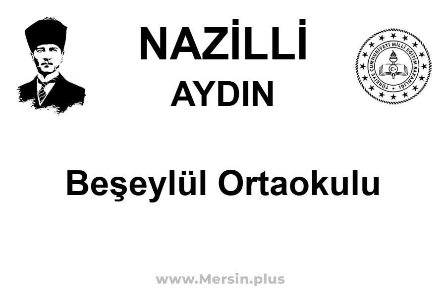 Beşeylül Ortaokulu - NAZİLLİ / AYDIN