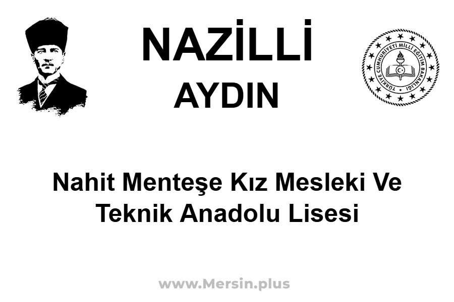 Nahit Menteşe Kız Mesleki ve Teknik Anadolu Lisesi - NAZİLLİ / AYDIN