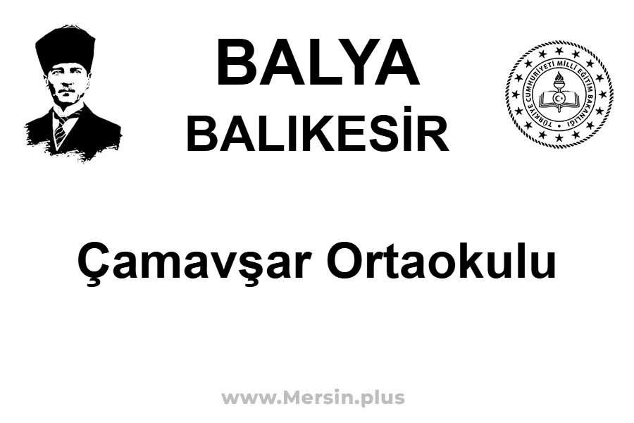 ÇAMAVŞAR ORTAOKULU - BALYA / BALIKESİR