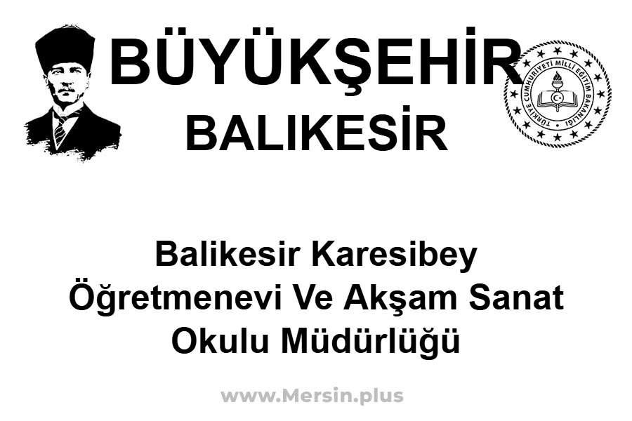 Balikesir Karesibey Öğretmenevi ve Akşam Sanat Okulu Müdürlüğü - BÜYÜKŞEHİR / BALIKESİR