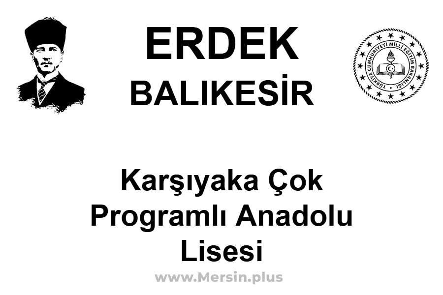 Karşıyaka Çok Programlı Anadolu Lisesi - ERDEK / BALIKESİR