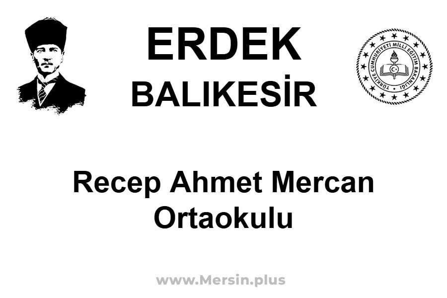 RECEP AHMET MERCAN ORTAOKULU - ERDEK / BALIKESİR