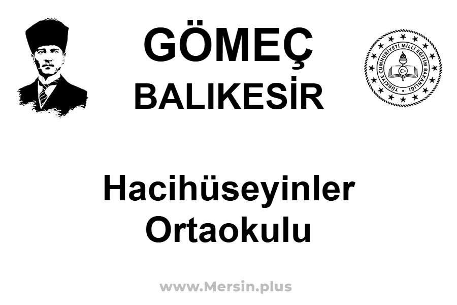HACIHÜSEYİNLER ORTAOKULU - GÖMEÇ / BALIKESİR