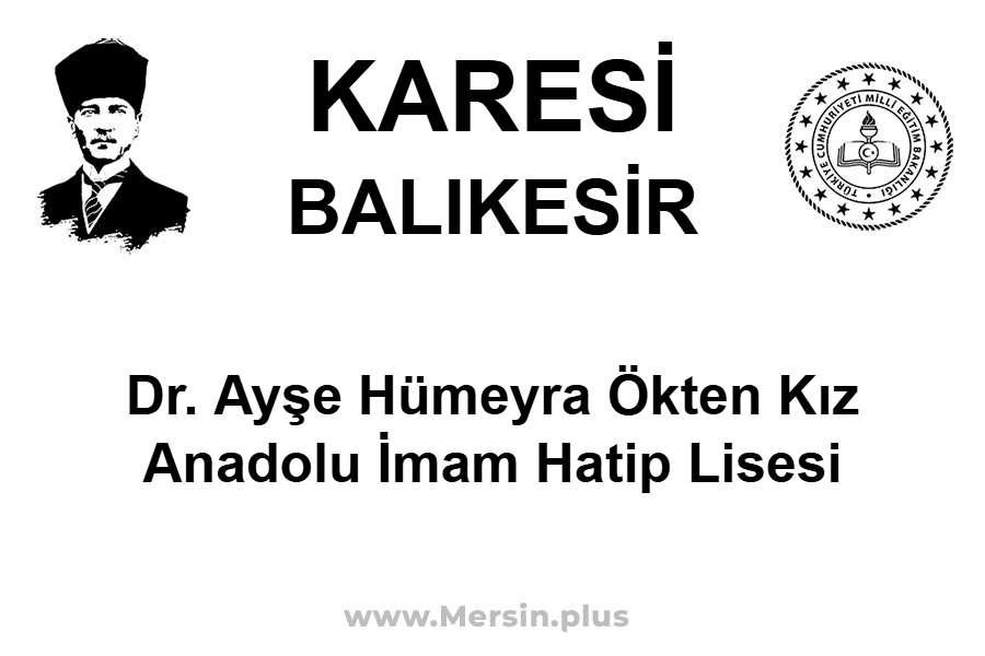 Dr. Ayşe Hümeyra Ökten Kız Anadolu İmam Hatip Lisesi - KARESİ / BALIKESİR